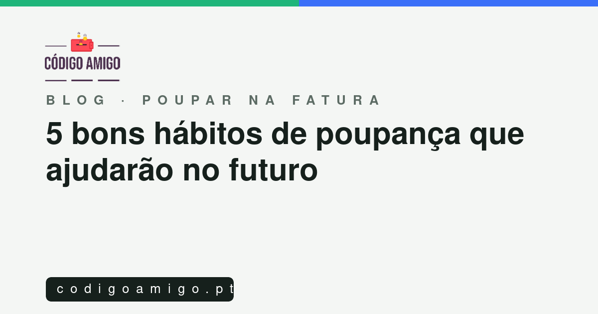 Capa: 5 bons hábitos de poupança que ajudarão no futuro