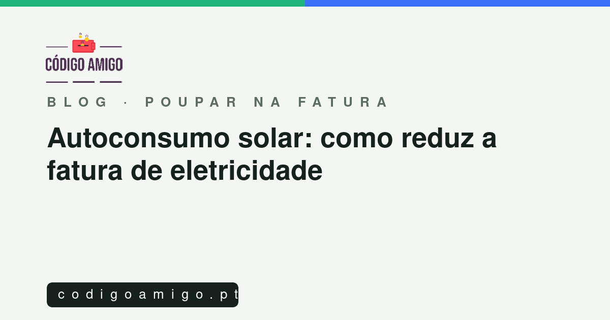 Capa: Autoconsumo solar: como reduz a fatura de eletricidade
