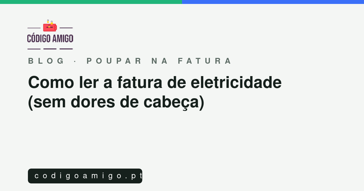 Capa: Como ler a fatura de eletricidade (sem dores de cabeça)