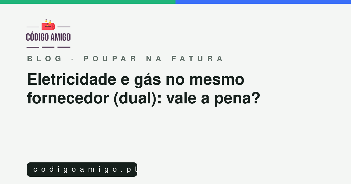 Capa: Eletricidade e gás no mesmo fornecedor (dual): vale a pena?