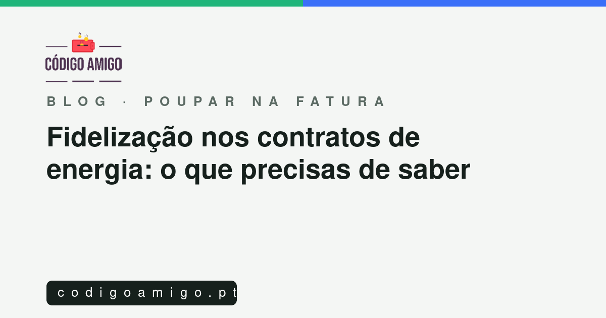 Capa: Fidelização nos contratos de energia: o que precisas de saber