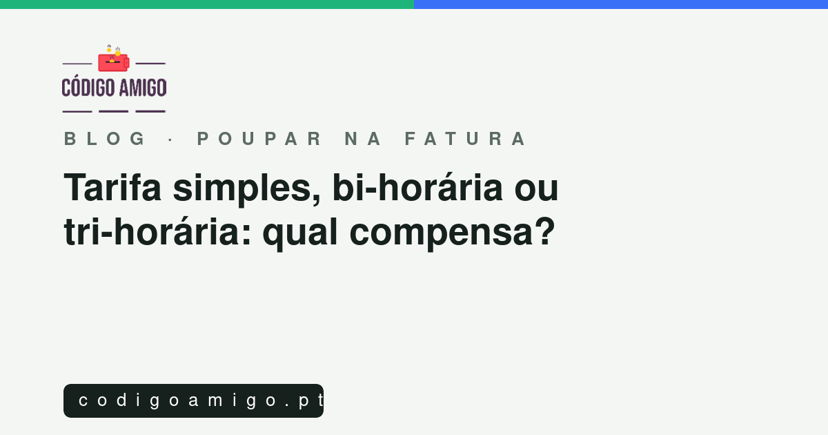 Capa: Tarifa simples, bi-horária ou tri-horária: qual compensa?