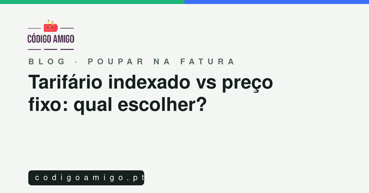 Capa: Tarifário indexado vs preço fixo: qual escolher?